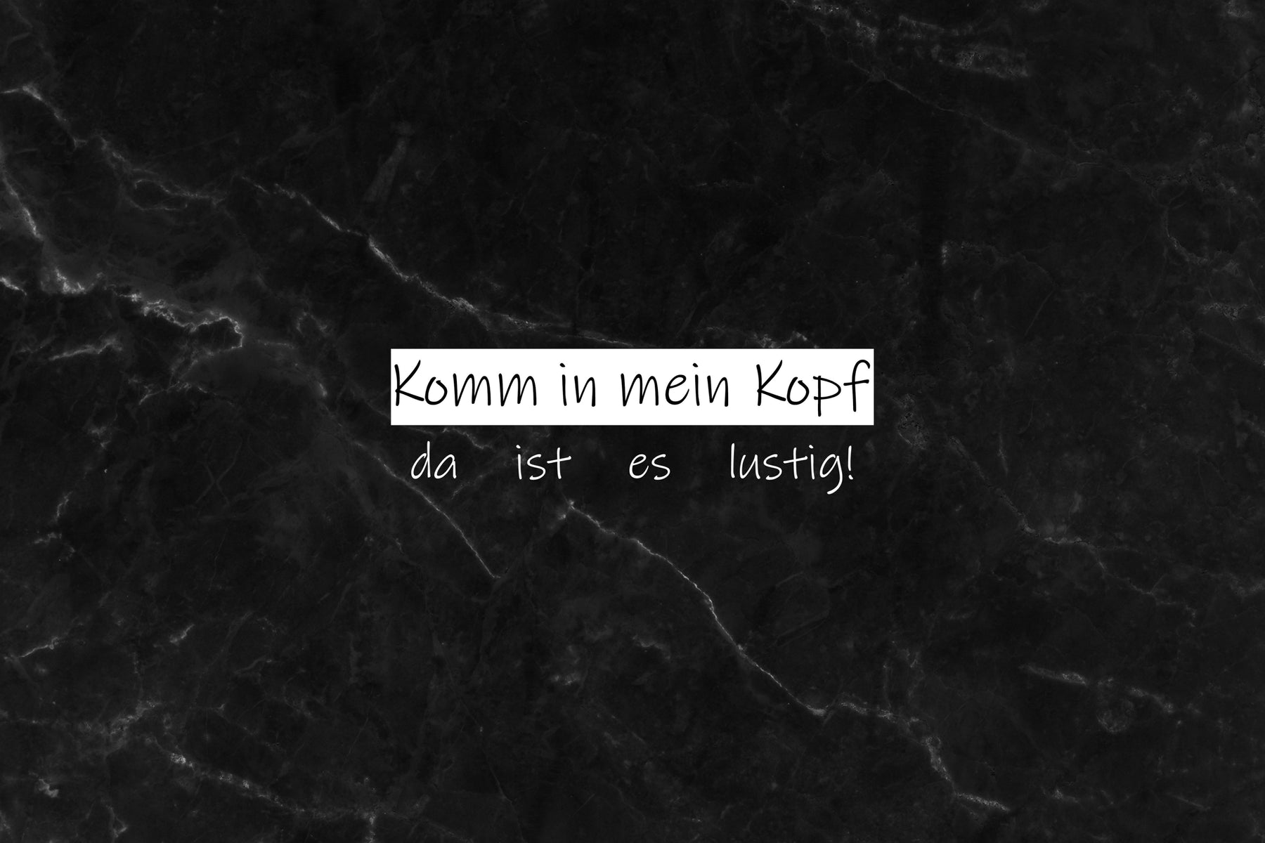 Komm in mein Kopf, da ist es lustig!