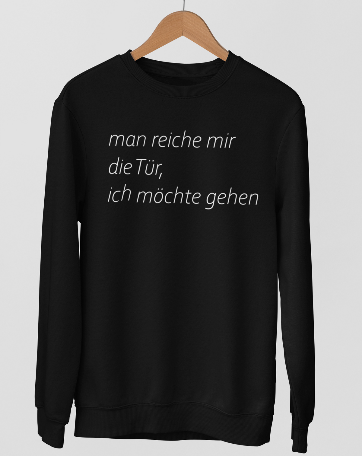 man reiche mir die Tür, ich möchte gehen  - Unisex Pullover