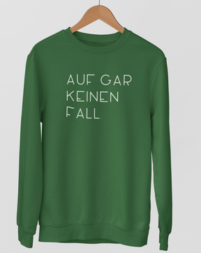 Auf gar keinen fall.  - Unisex Pullover