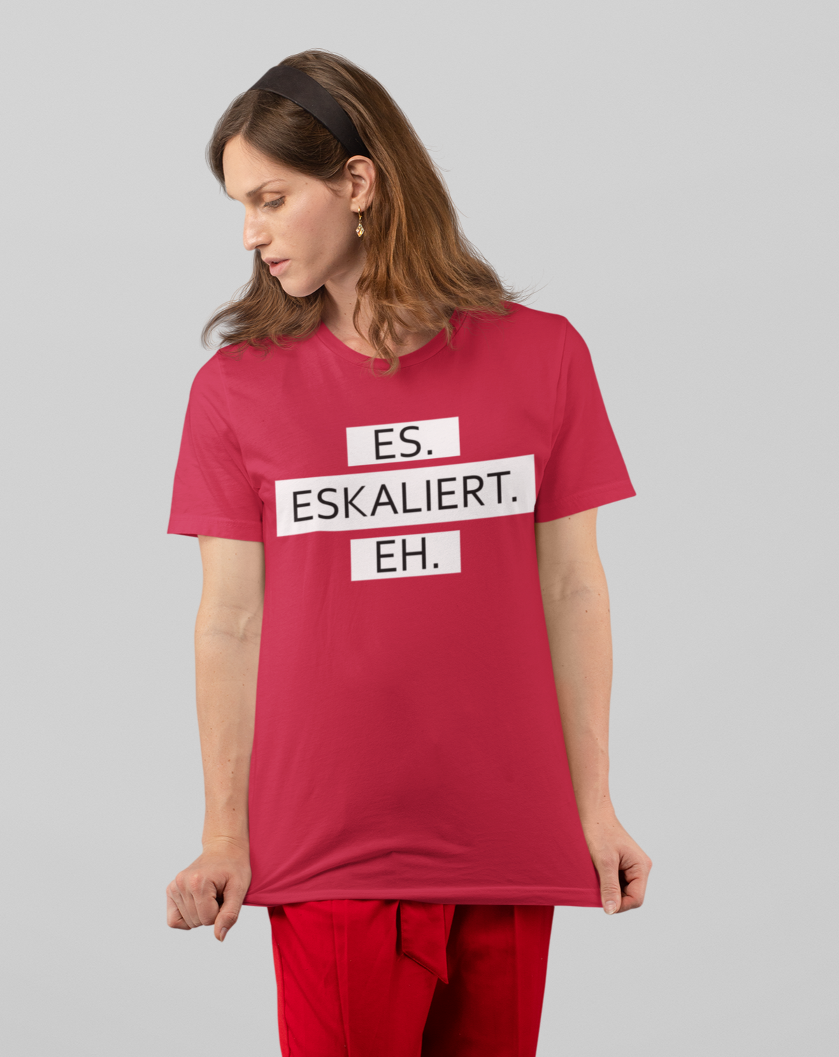Es. Eskaliert. Eh.  - Damenshirt