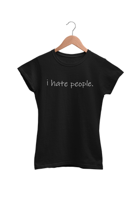 i hate people.  - Damenshirt