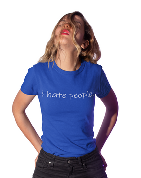 i hate people.  - Damenshirt