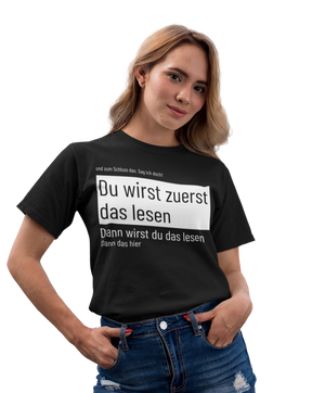 Du wirst zuerst das lesen. Sag ich doch!  - Damenshirt